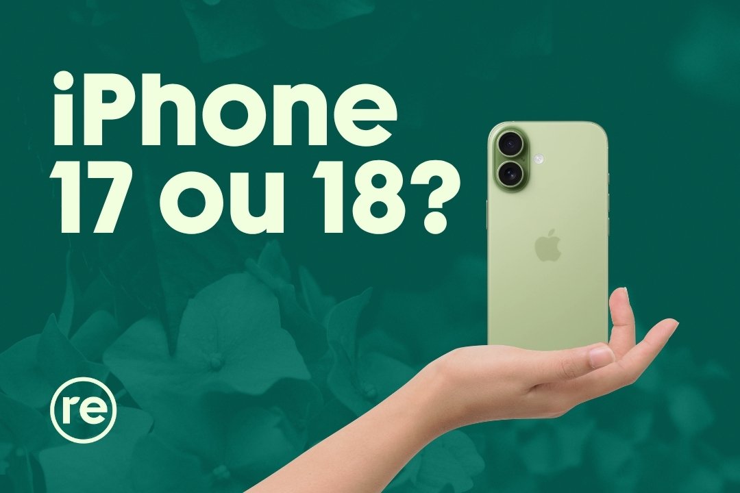Vale a pena comprar um iPhone 17 agora ou esperar pelo iPhone 18?
