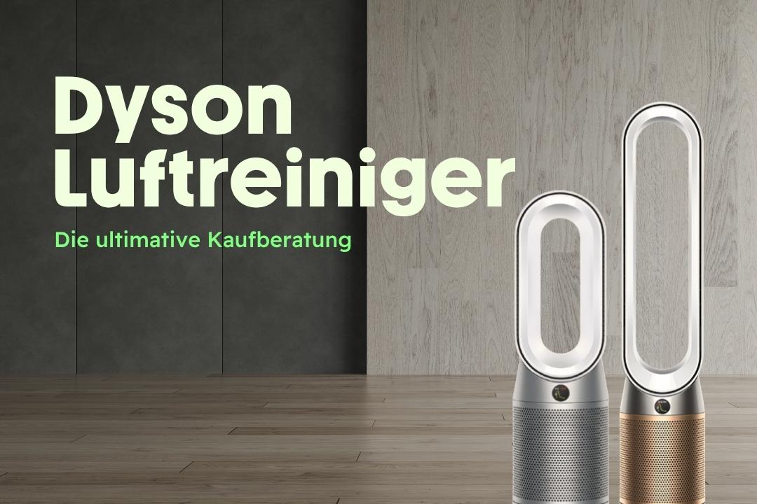 Dyson Luftreiniger kaufen. Welches Modell Lohnt sich?