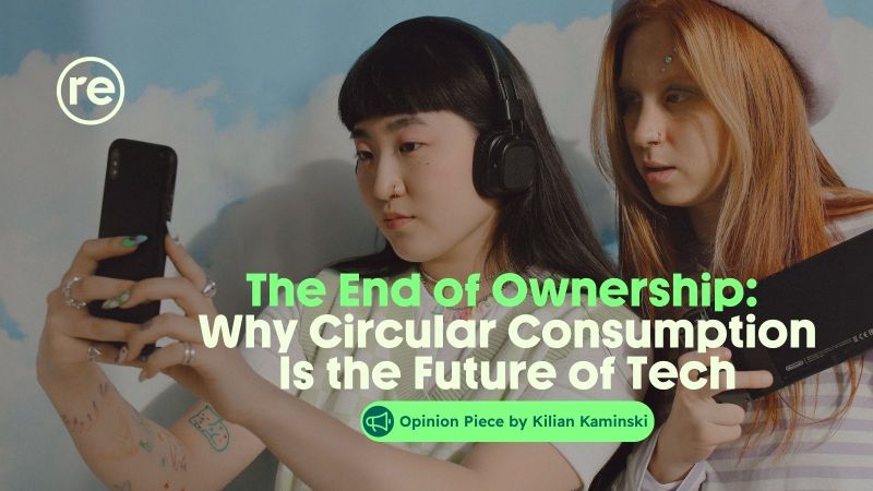 The End of Ownership: Why Circular Consumption Is the Future of Tech