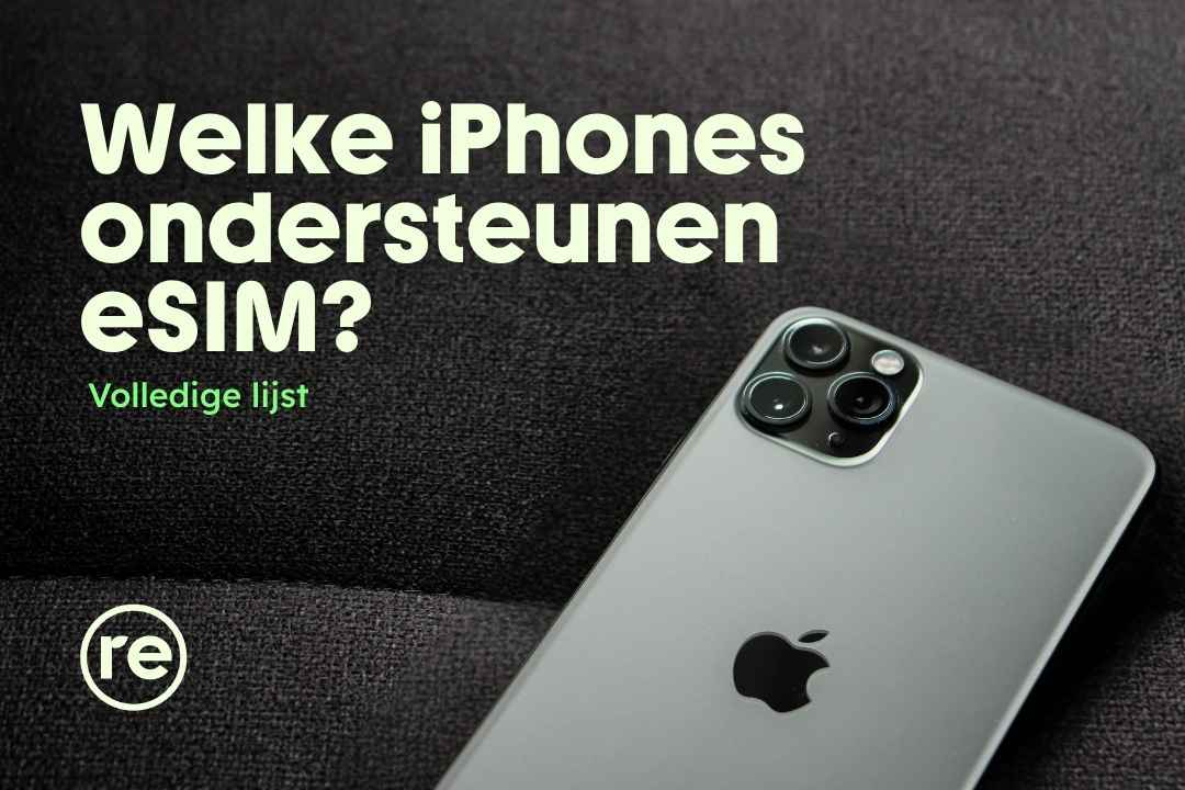 Welke iPhones ondersteunen eSIM?
