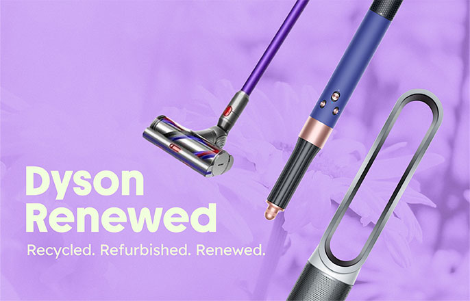 Dyson Renewed. Recycled. Refurbished. Renewed.